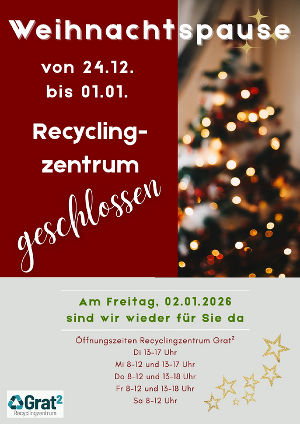Weihnachtspause: Das Recyclingzentrum Grat² hat von 24.12.2025 bis 01.01.2026 geschlossen.