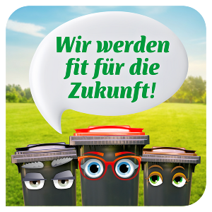 Landschaft, davor drei Mülltonnen mit Sprechblase: Wir werden fit für die Zukunft!