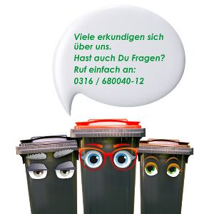 Drei Mülltonnen mit Sprechblase: Hast du Fragen, dann ruf einfach an: 0316 / 680040