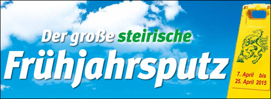 Der große steirische Frühjahrsputz 2015 - Aktion Saubere Steiermark von 7. April bis 25. April 2015