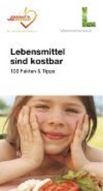 Lebensmittel sind kostbar! - 100 Fakten & Tipps ©      