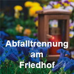 Abfalltrennung am Friedhof ©      